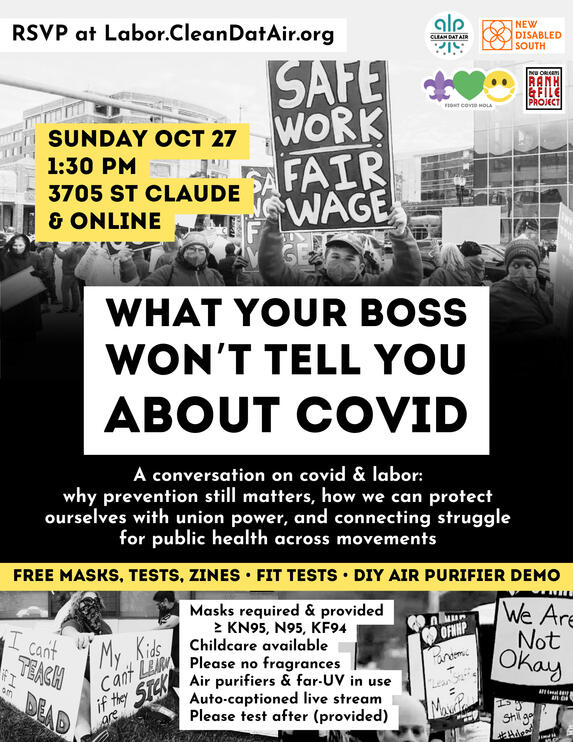 Poster for the event "What Your Boss Won't Tell You About Covid." Sunday October 27th 1:30-3pm 2705 St. Claude Avenue and online. A conversation on covid & labor: why prevention still matters, how we can protect ourselves with union power, and connecting s
